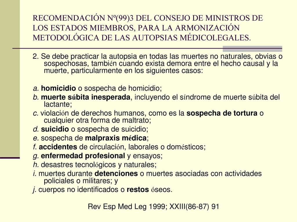 RECOMENDACIÓN Nº(99)3 DEL CONSEJO DE MINISTROS DE LOS ESTADOS MIEMBROS, PARA LA ARMONIZACIÓN METODOLÓGICA DE LAS AUTOPSIAS MÉDICOLEGALES.