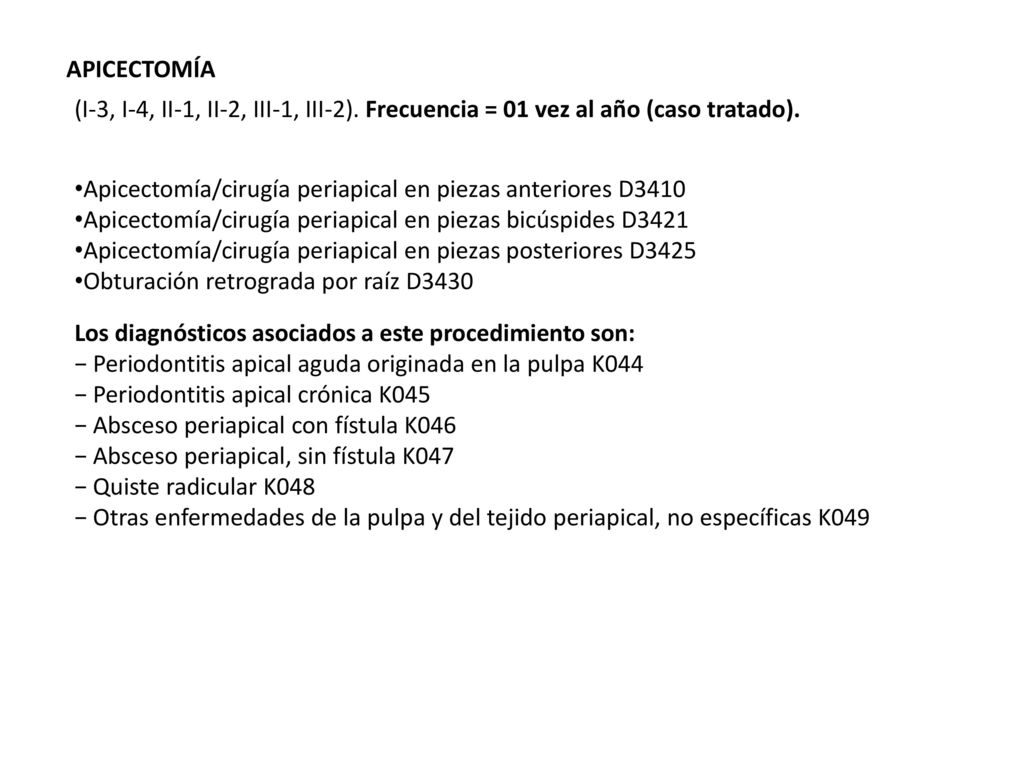 APICECTOMÍA (I-3, I-4, II-1, II-2, III-1, III-2). Frecuencia = 01 vez al año (caso tratado).