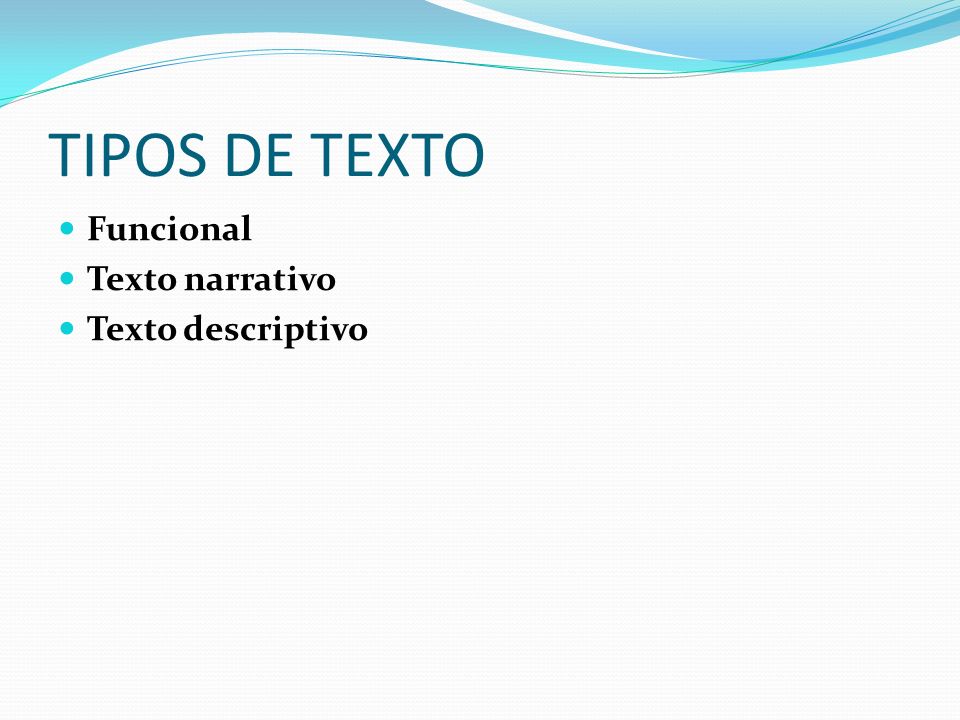 TIPOS DE TEXTO Funcional Texto narrativo Texto descriptivo