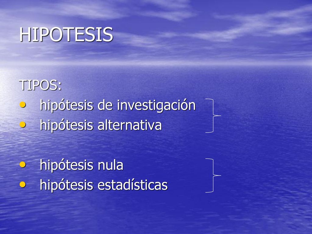HIPOTESIS TIPOS: hipótesis de investigación hipótesis alternativa