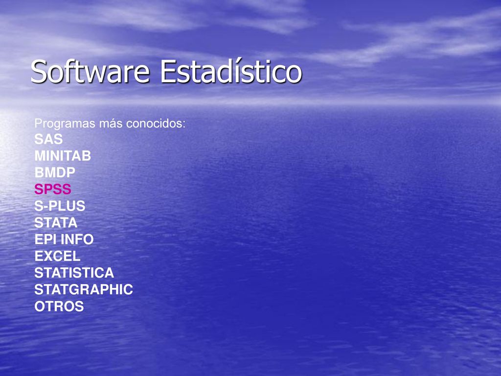 Software Estadístico SAS MINITAB BMDP SPSS S-PLUS STATA EPI INFO EXCEL