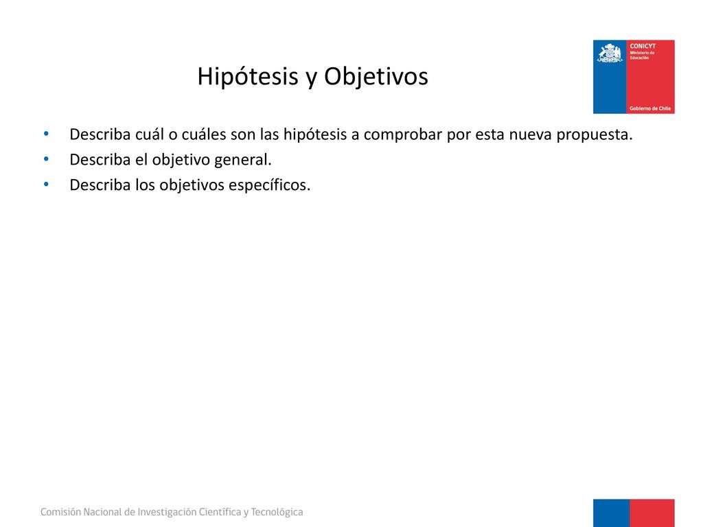 Hipótesis y Objetivos Describa cuál o cuáles son las hipótesis a comprobar por esta nueva propuesta.