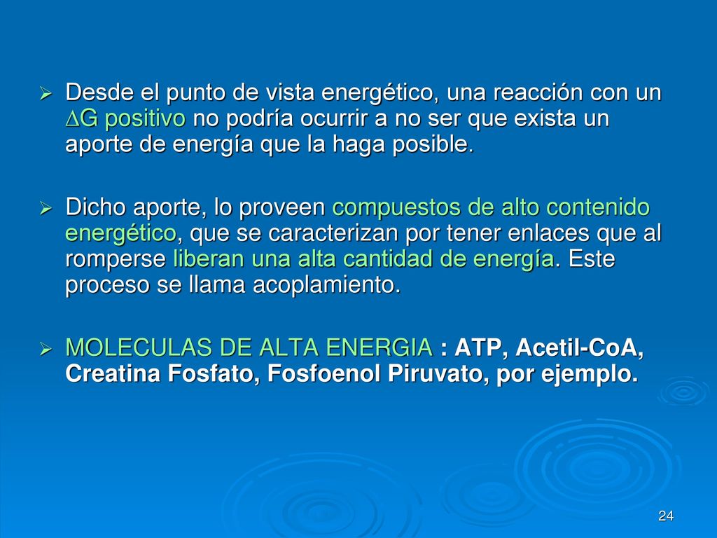 Desde el punto de vista energético, una reacción con un DG positivo no podría ocurrir a no ser que exista un aporte de energía que la haga posible.