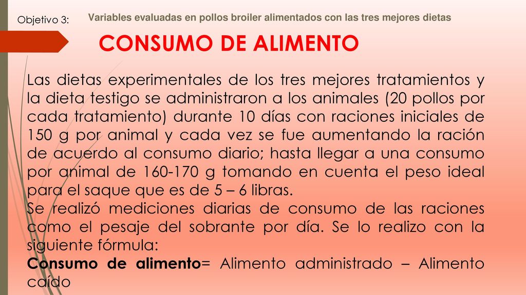 Objetivo 3: Variables evaluadas en pollos broiler alimentados con las tres mejores dietas. CONSUMO DE ALIMENTO.
