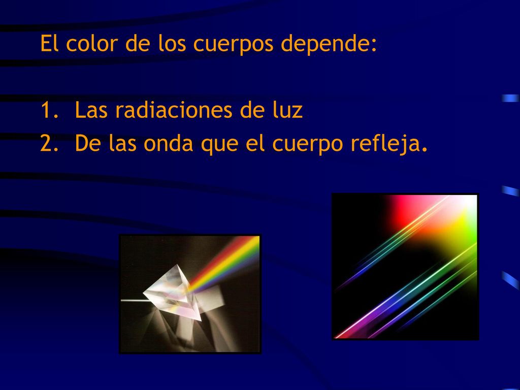 El color de los cuerpos depende: