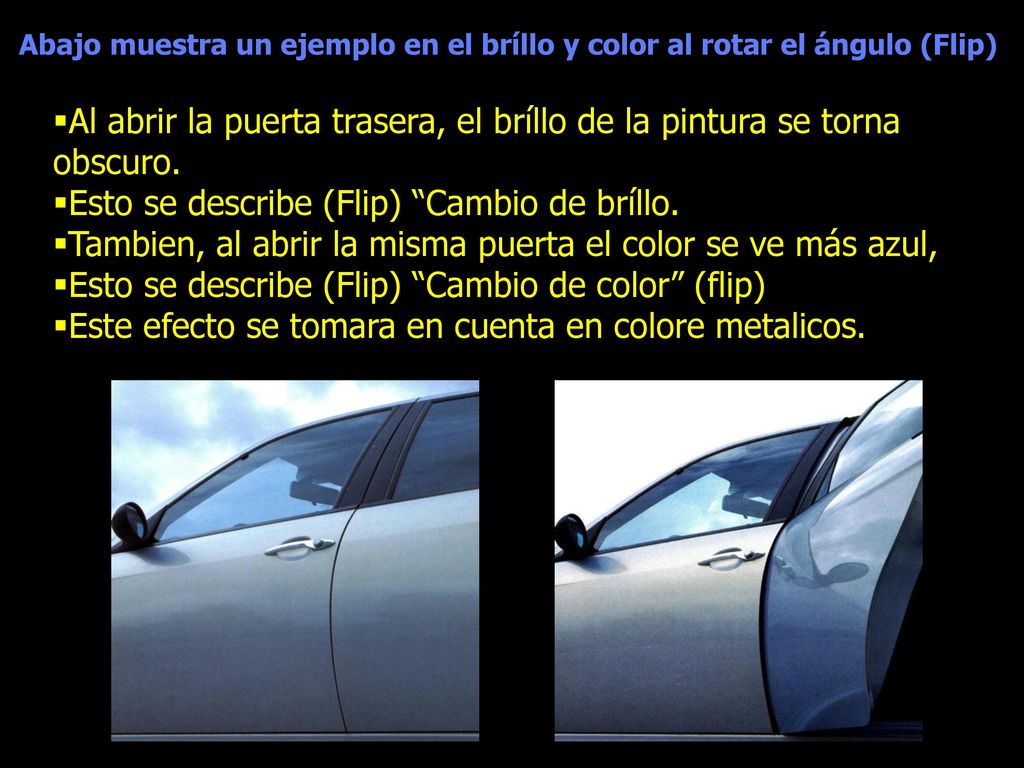 Al abrir la puerta trasera, el bríllo de la pintura se torna obscuro.