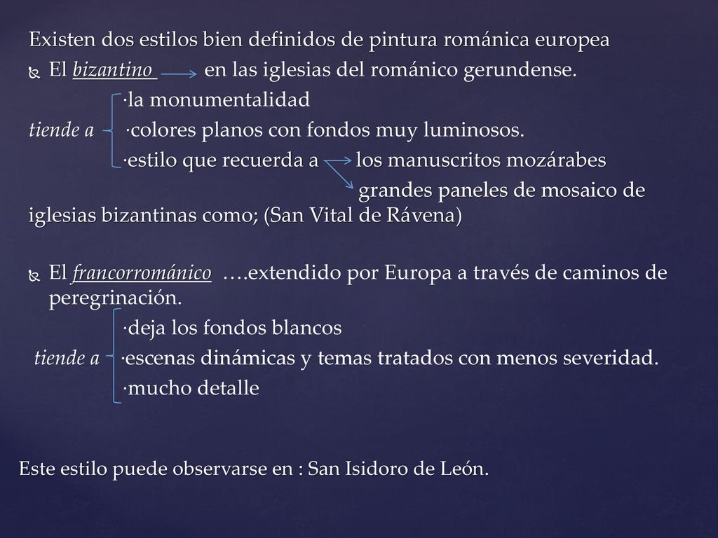 Este estilo puede observarse en : San Isidoro de León.