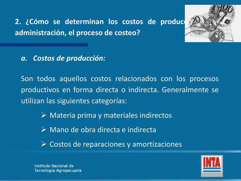 2. ¿Cómo se determinan los costos de producción y de administración, el proceso de costeo