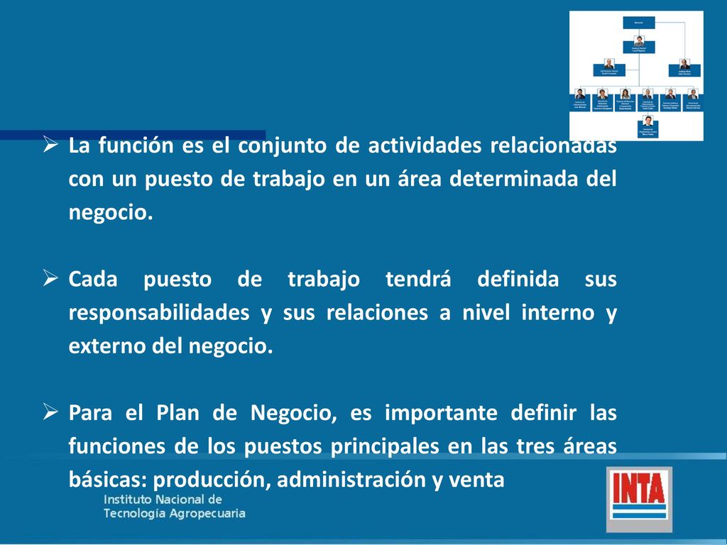 La función es el conjunto de actividades relacionadas con un puesto de trabajo en un área determinada del negocio.