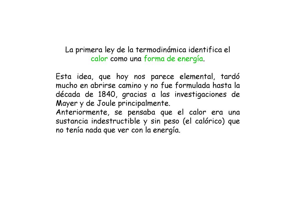 La primera ley de la termodinámica identifica el calor como una forma de energía.