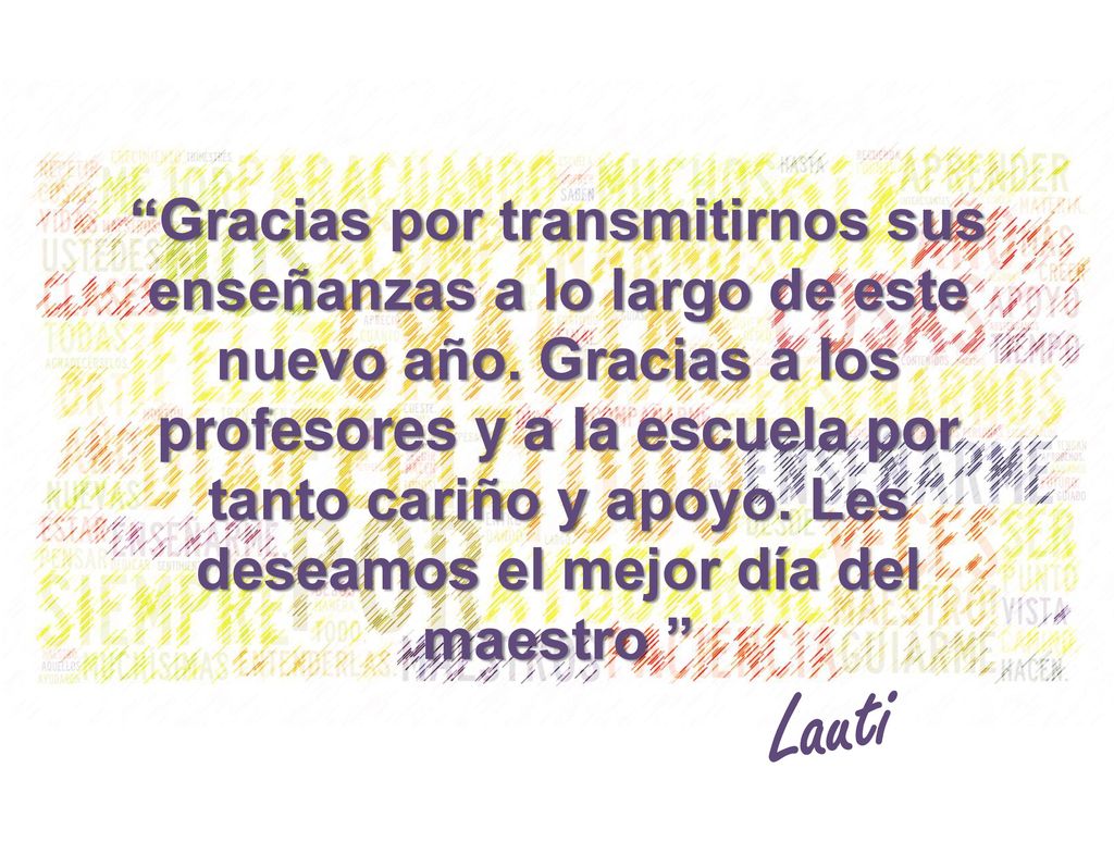 Gracias por transmitirnos sus enseñanzas a lo largo de este nuevo año