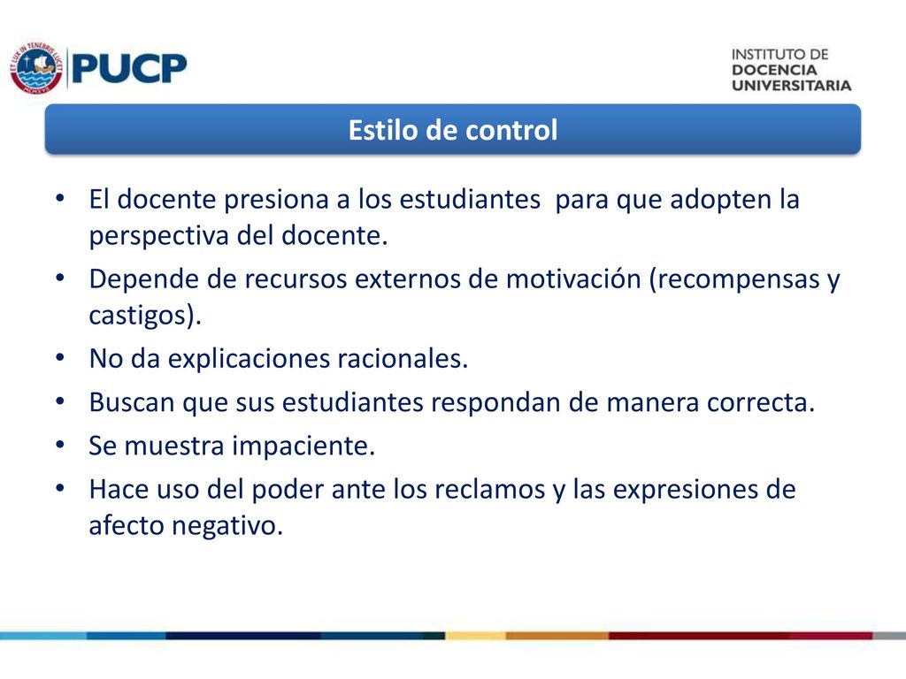 Estilo de control El docente presiona a los estudiantes para que adopten la perspectiva del docente.