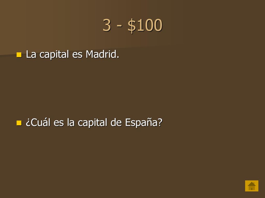 3 - $100 La capital es Madrid. ¿Cuál es la capital de España