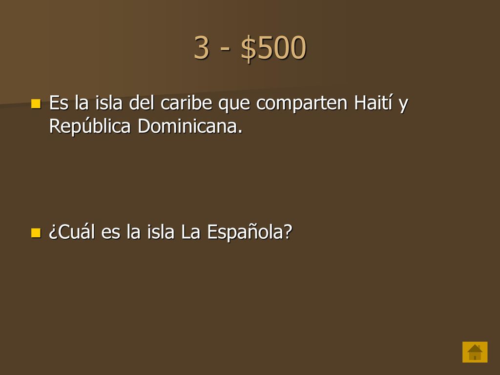 3 - $500 Es la isla del caribe que comparten Haití y República Dominicana.
