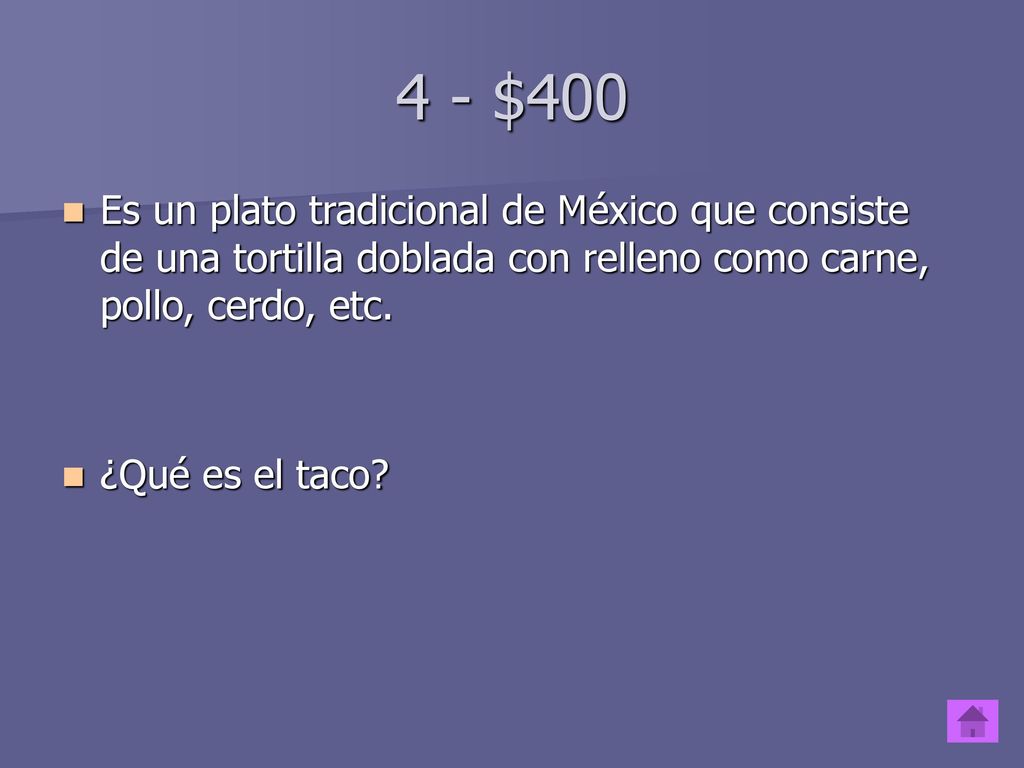 4 - $400 Es un plato tradicional de México que consiste de una tortilla doblada con relleno como carne, pollo, cerdo, etc.