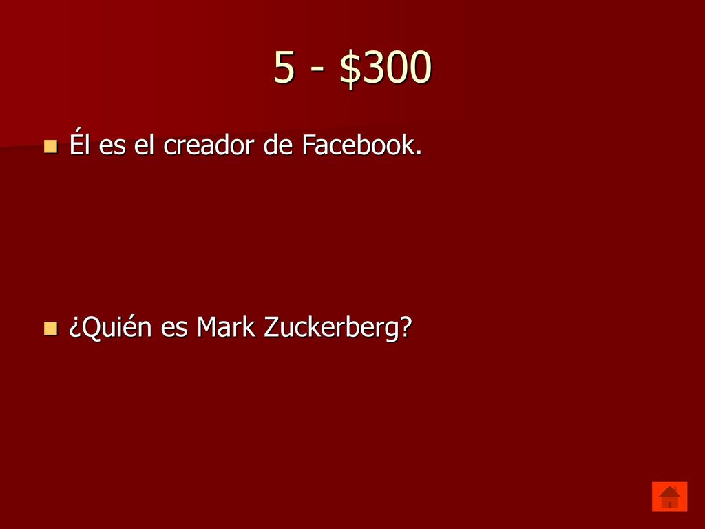 5 - $300 Él es el creador de Facebook. ¿Quién es Mark Zuckerberg