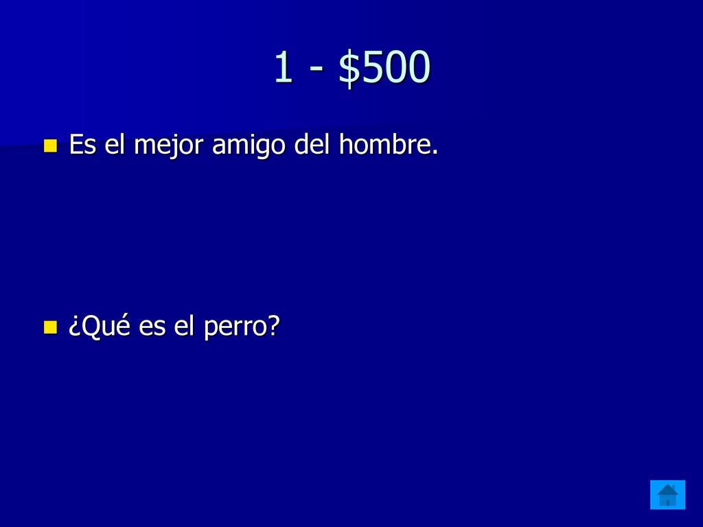 1 - $500 Es el mejor amigo del hombre. ¿Qué es el perro