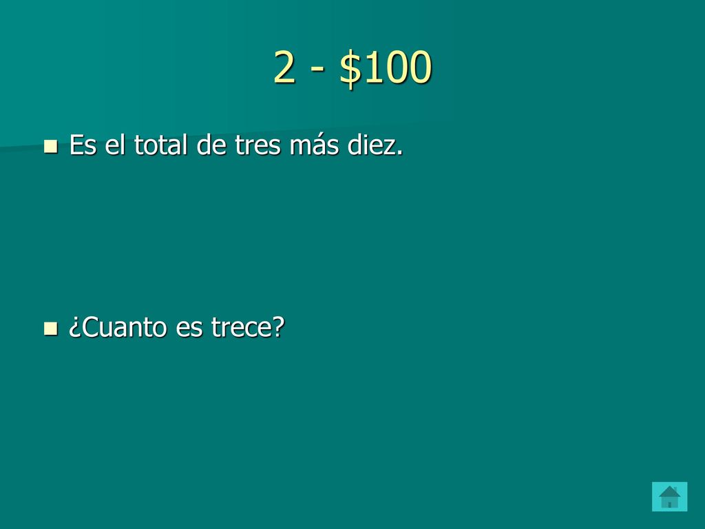 2 - $100 Es el total de tres más diez. ¿Cuanto es trece