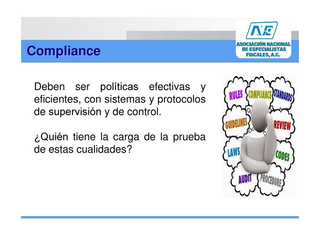Compliance Deben ser políticas efectivas y eficientes, con sistemas y protocolos de supervisión y de control.