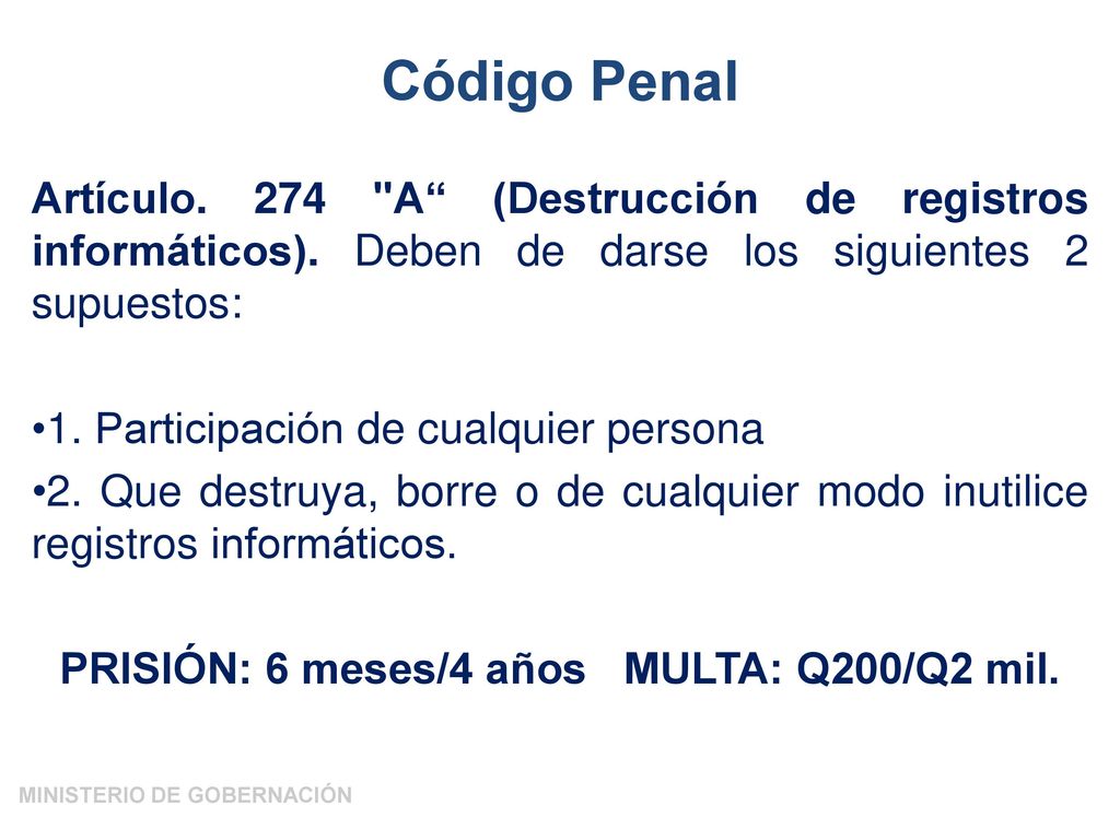 PRISIÓN: 6 meses/4 años MULTA: Q200/Q2 mil. MINISTERIO DE GOBERNACIÓN