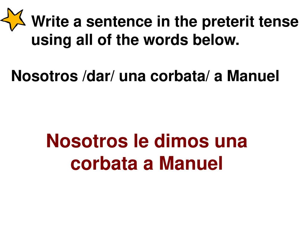 Nosotros le dimos una corbata a Manuel