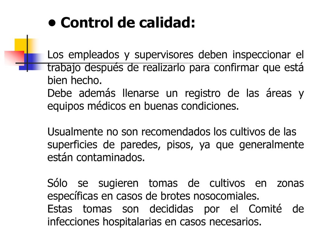 • Control de calidad: Los empleados y supervisores deben inspeccionar el trabajo después de realizarlo para confirmar que está bien hecho.