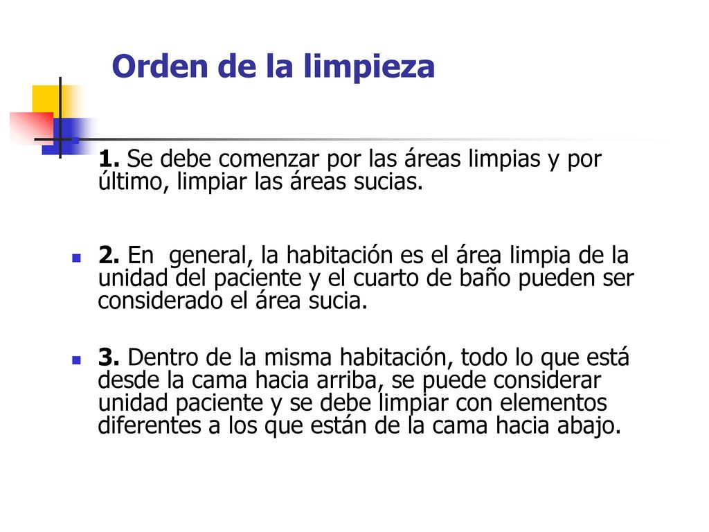 Orden de la limpieza 1. Se debe comenzar por las áreas limpias y por último, limpiar las áreas sucias.