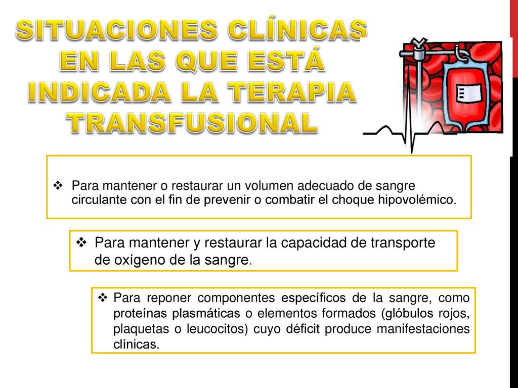 SITUACIONES CLÍNICAS EN LAS QUE ESTÁ INDICADA LA TERAPIA TRANSFUSIONAL