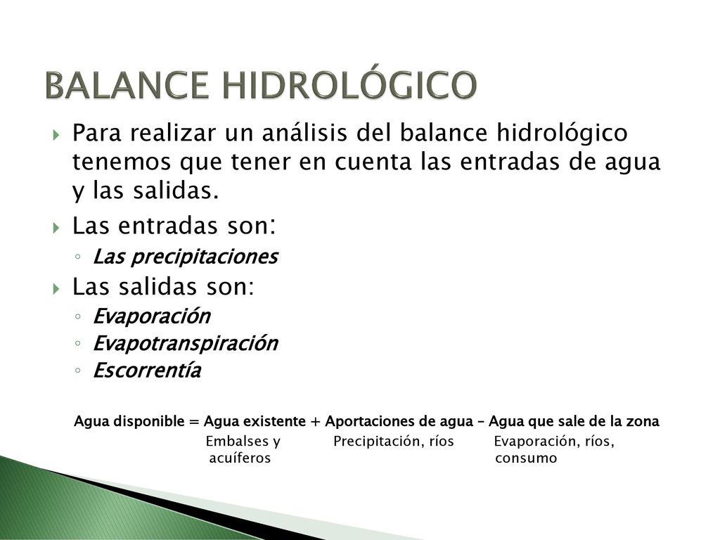 BALANCE HIDROLÓGICO Para realizar un análisis del balance hidrológico tenemos que tener en cuenta las entradas de agua y las salidas.