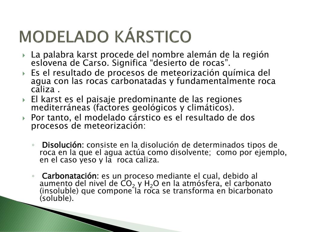 MODELADO KÁRSTICO La palabra karst procede del nombre alemán de la región eslovena de Carso. Significa desierto de rocas .