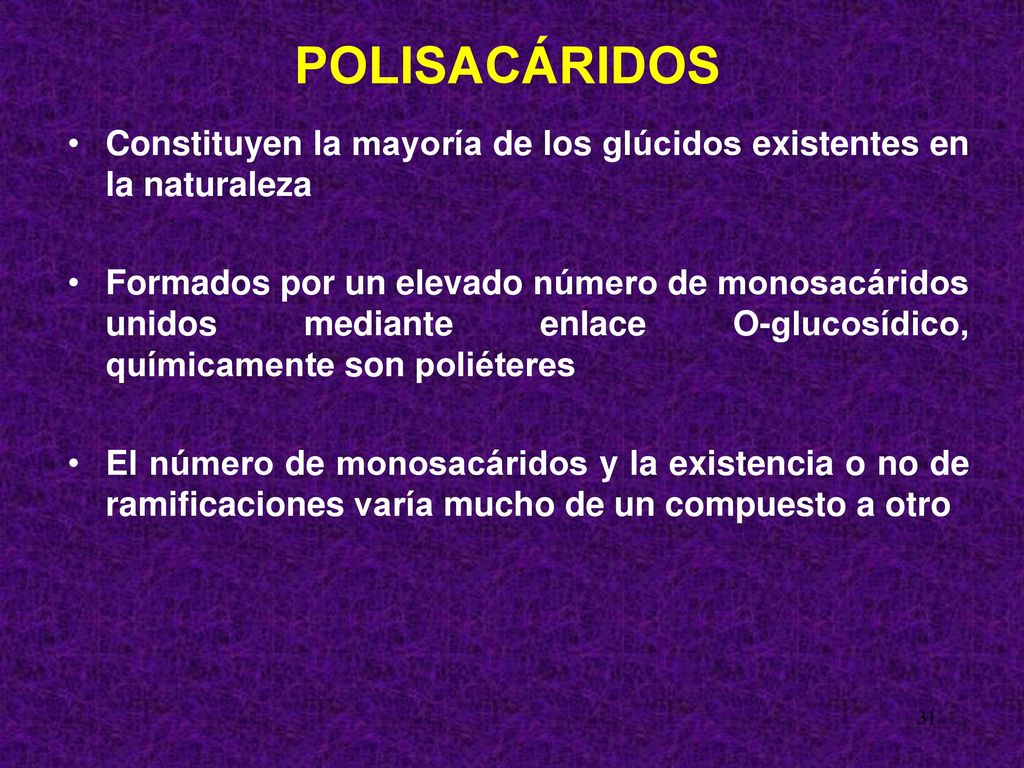 POLISACÁRIDOS Constituyen la mayoría de los glúcidos existentes en la naturaleza.