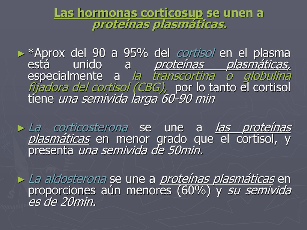 Las hormonas corticosup se unen a proteínas plasmáticas.