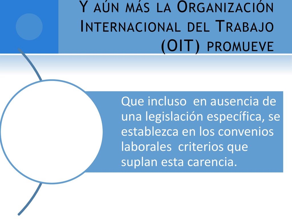 Y aún más la Organización Internacional del Trabajo (OIT) promueve