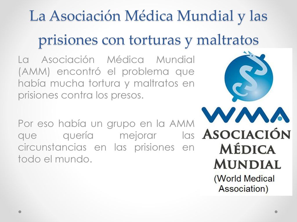 La Asociación Médica Mundial y las prisiones con torturas y maltratos