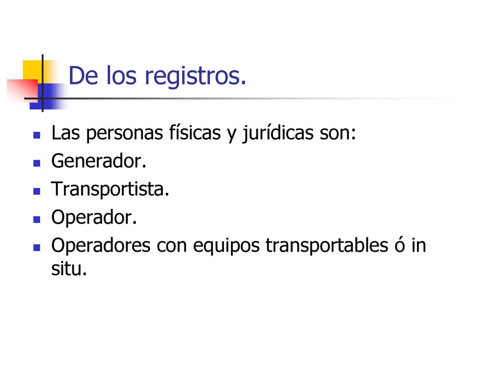 De los registros. Las personas físicas y jurídicas son: Generador.