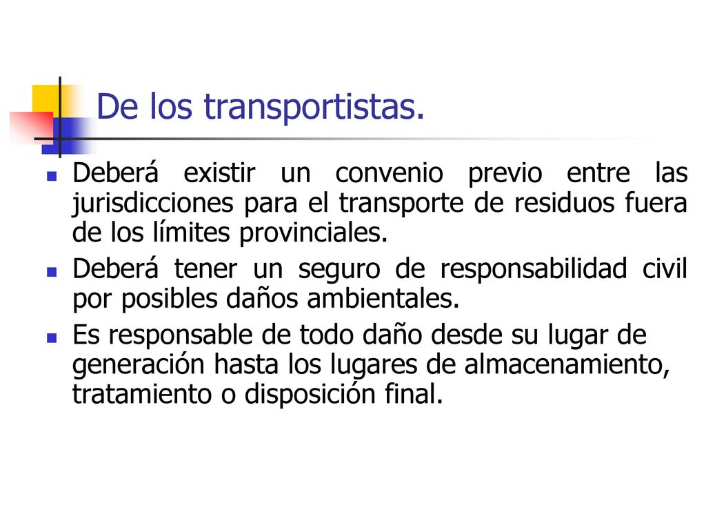 De los transportistas. Deberá existir un convenio previo entre las jurisdicciones para el transporte de residuos fuera de los límites provinciales.