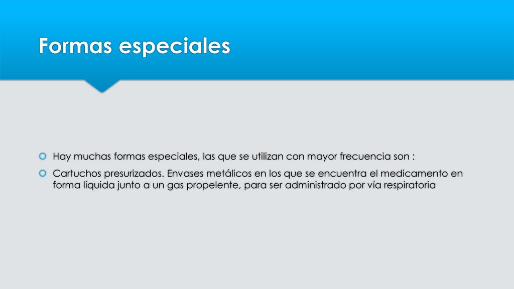Formas especiales Hay muchas formas especiales, las que se utilizan con mayor frecuencia son :