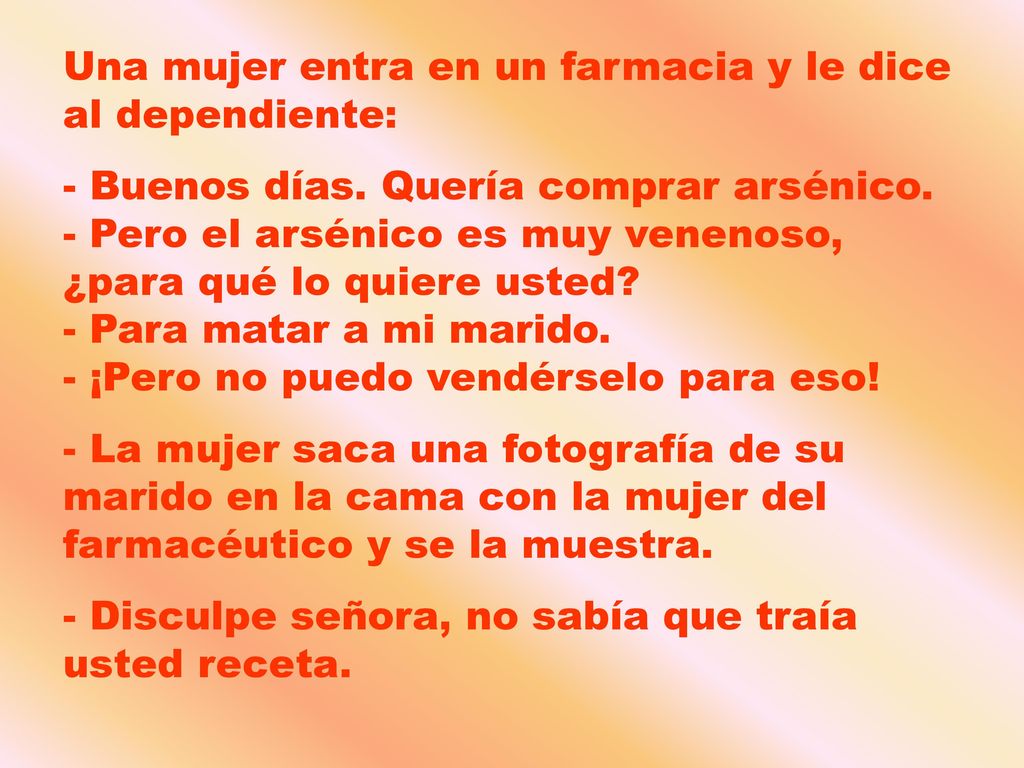 Una mujer entra en un farmacia y le dice al dependiente: