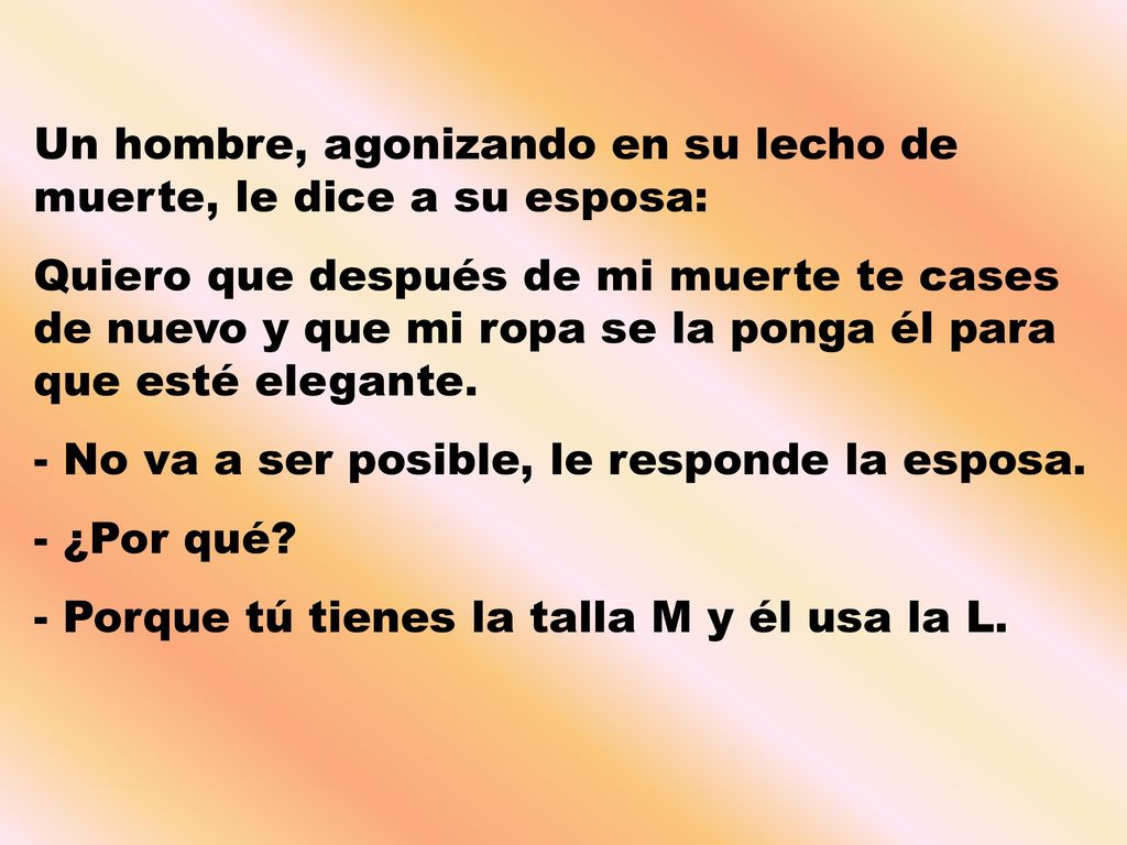 Un hombre, agonizando en su lecho de muerte, le dice a su esposa: