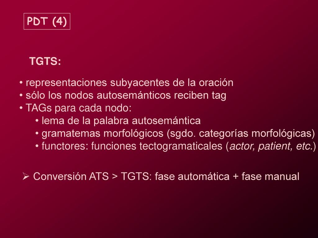PDT (4) TGTS: representaciones subyacentes de la oración. sólo los nodos autosemánticos reciben tag.