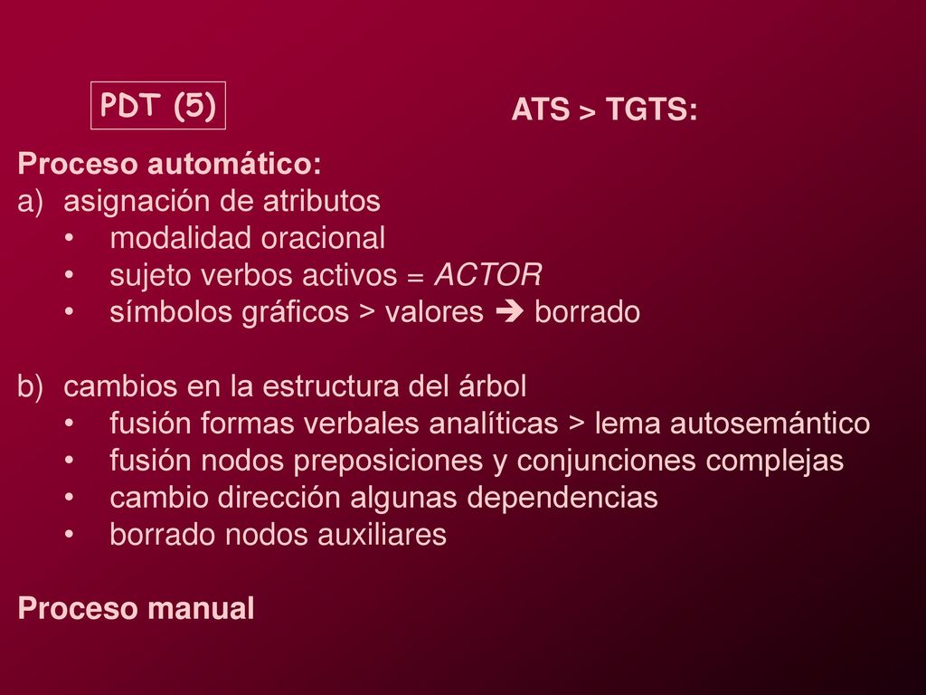 PDT (5) ATS > TGTS: Proceso automático: asignación de atributos. modalidad oracional. sujeto verbos activos = ACTOR.