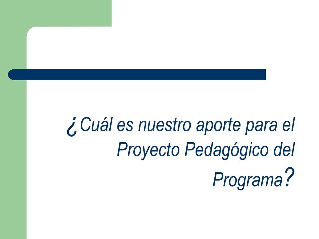 ¿Cuál es nuestro aporte para el Proyecto Pedagógico del Programa