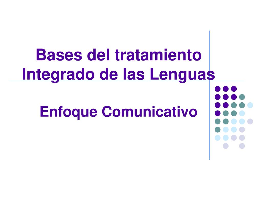 Bases del tratamiento Integrado de las Lenguas Enfoque Comunicativo
