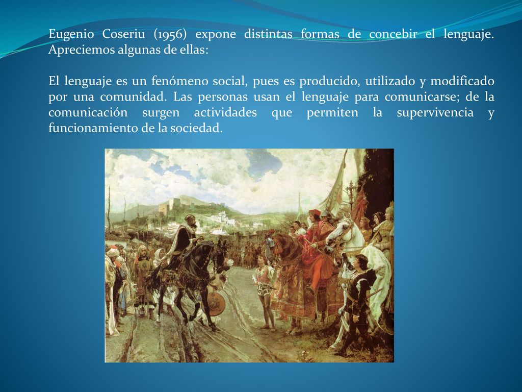 Eugenio Coseriu (1956) expone distintas formas de concebir el lenguaje