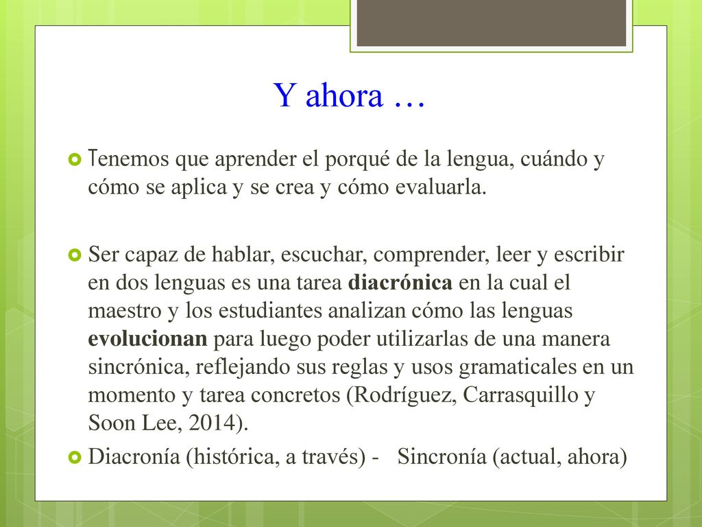 Y ahora … Tenemos que aprender el porqué de la lengua, cuándo y cómo se aplica y se crea y cómo evaluarla.