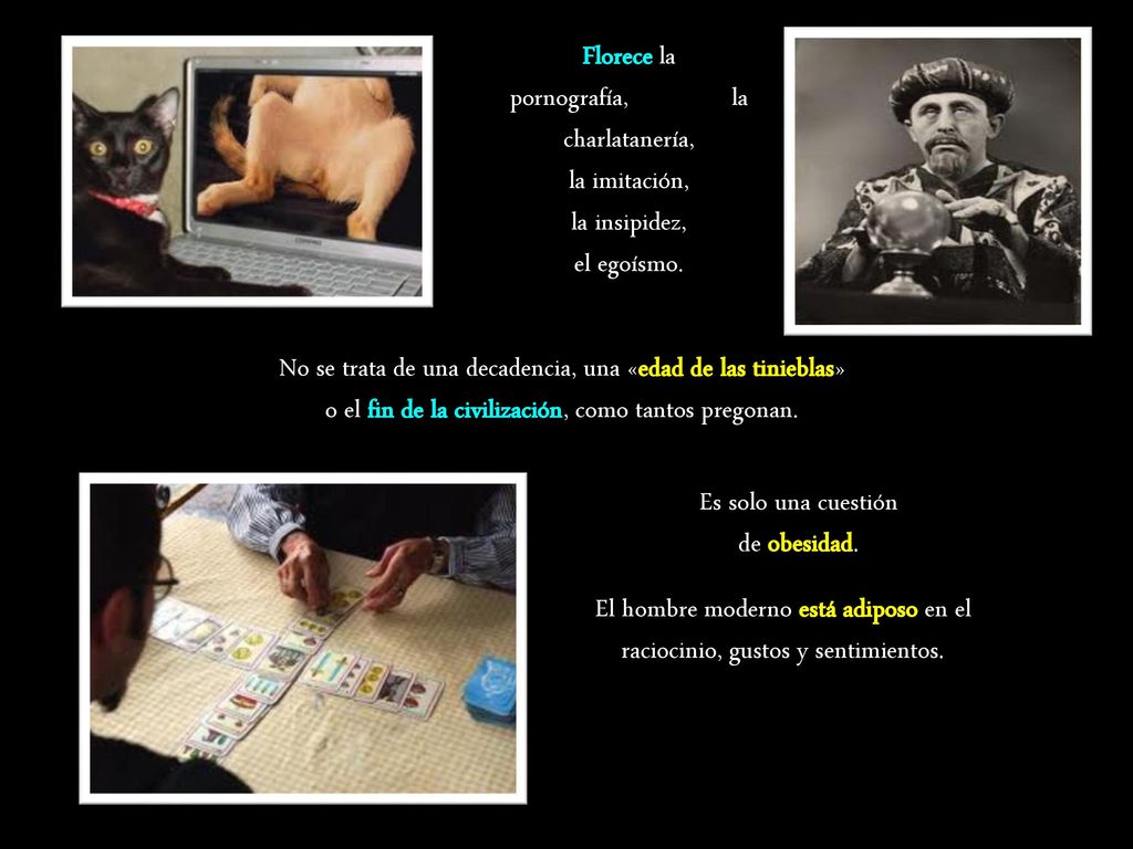 No se trata de una decadencia, una «edad de las tinieblas»