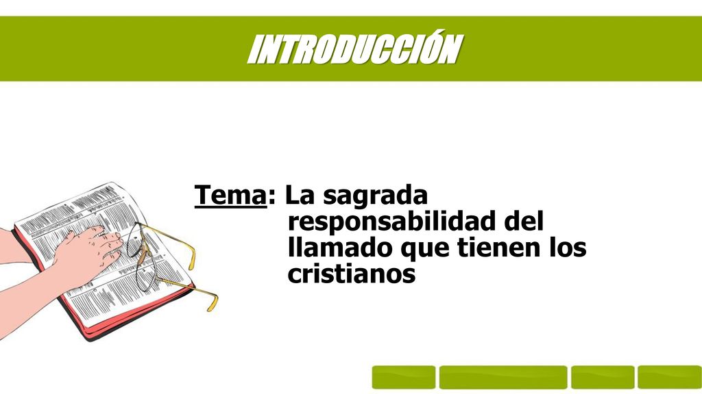 INTRODUCCIÓN Tema: La sagrada responsabilidad del llamado que tienen los cristianos