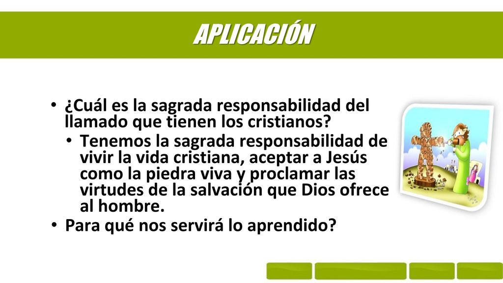 APLICACIÓN ¿Cuál es la sagrada responsabilidad del llamado que tienen los cristianos