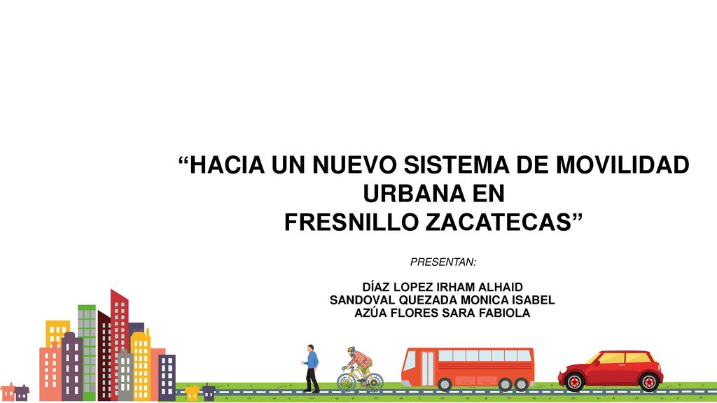HACIA UN NUEVO SISTEMA DE MOVILIDAD URBANA EN FRESNILLO ZACATECAS