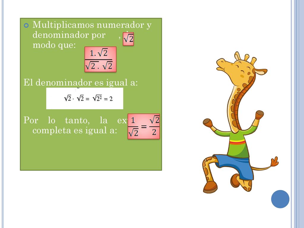 Multiplicamos numerador y denominador por , de modo que: